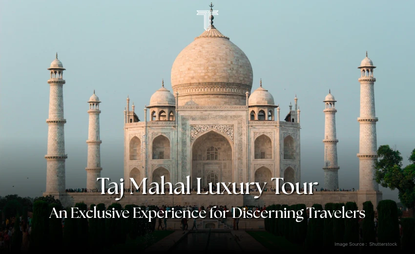 500680 A - taj mahal luxury tour for discerning travelers