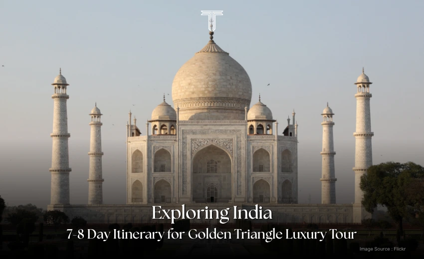 500832 A - taj mahal 8 day itinerary for luxury tour
